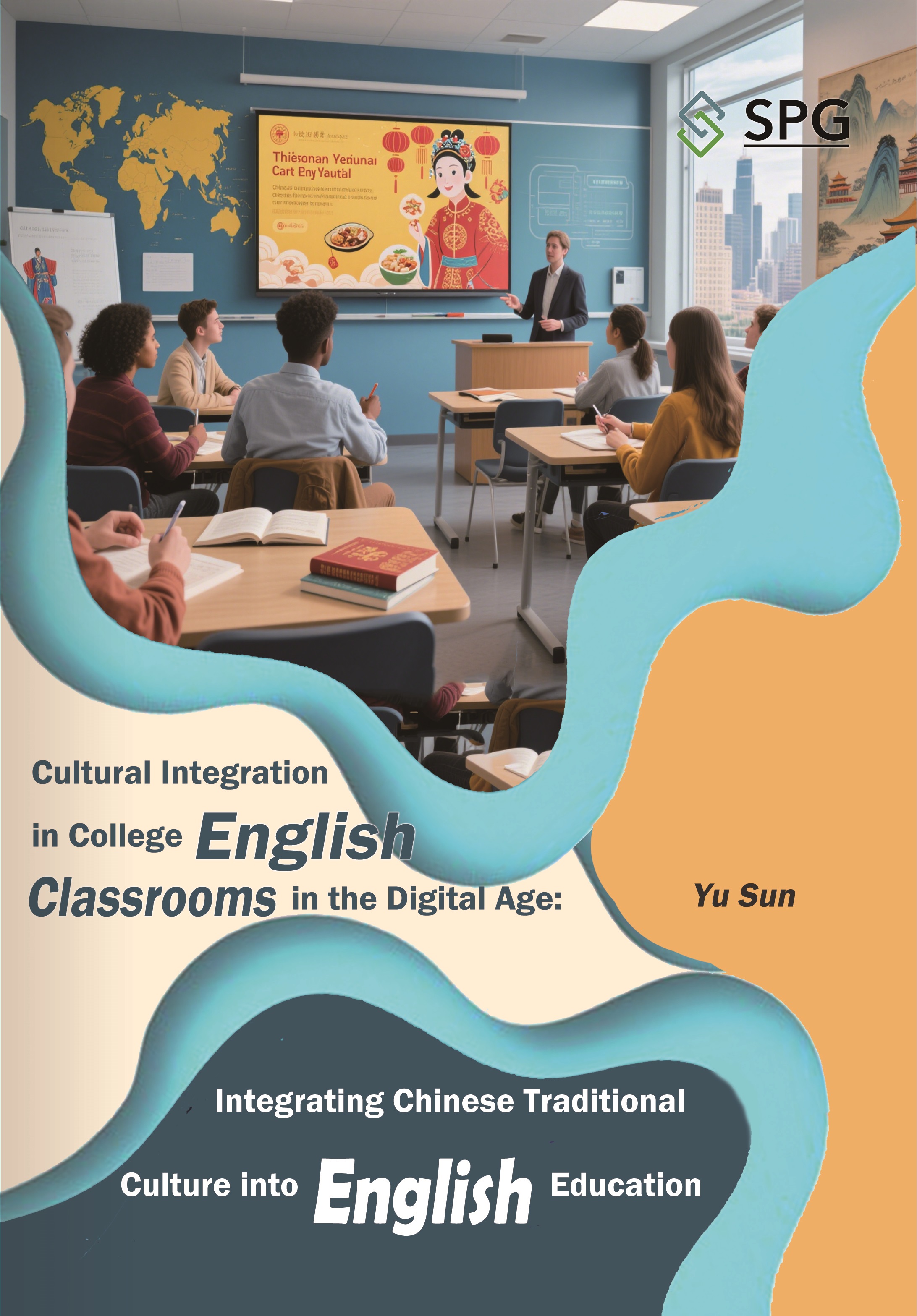 Cultural Integration in College English Classrooms in the Digital Age: Integrating Chinese Traditional Culture into English Education | Scholar Publishing Group