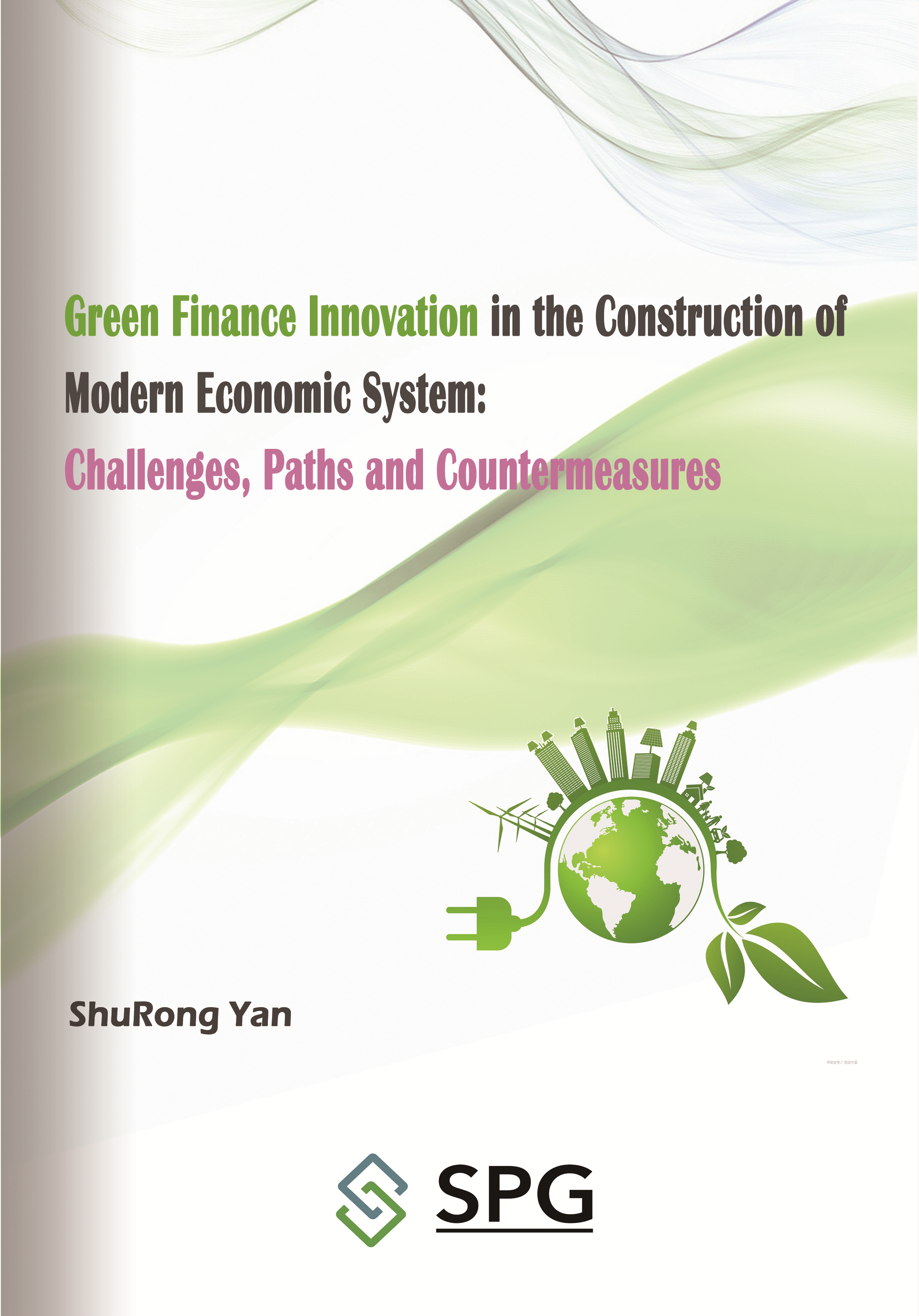Green Finance Innovation in the Construction of Modern Economic System: Challenges, Paths and Countermeasures | Scholar Publishing Group