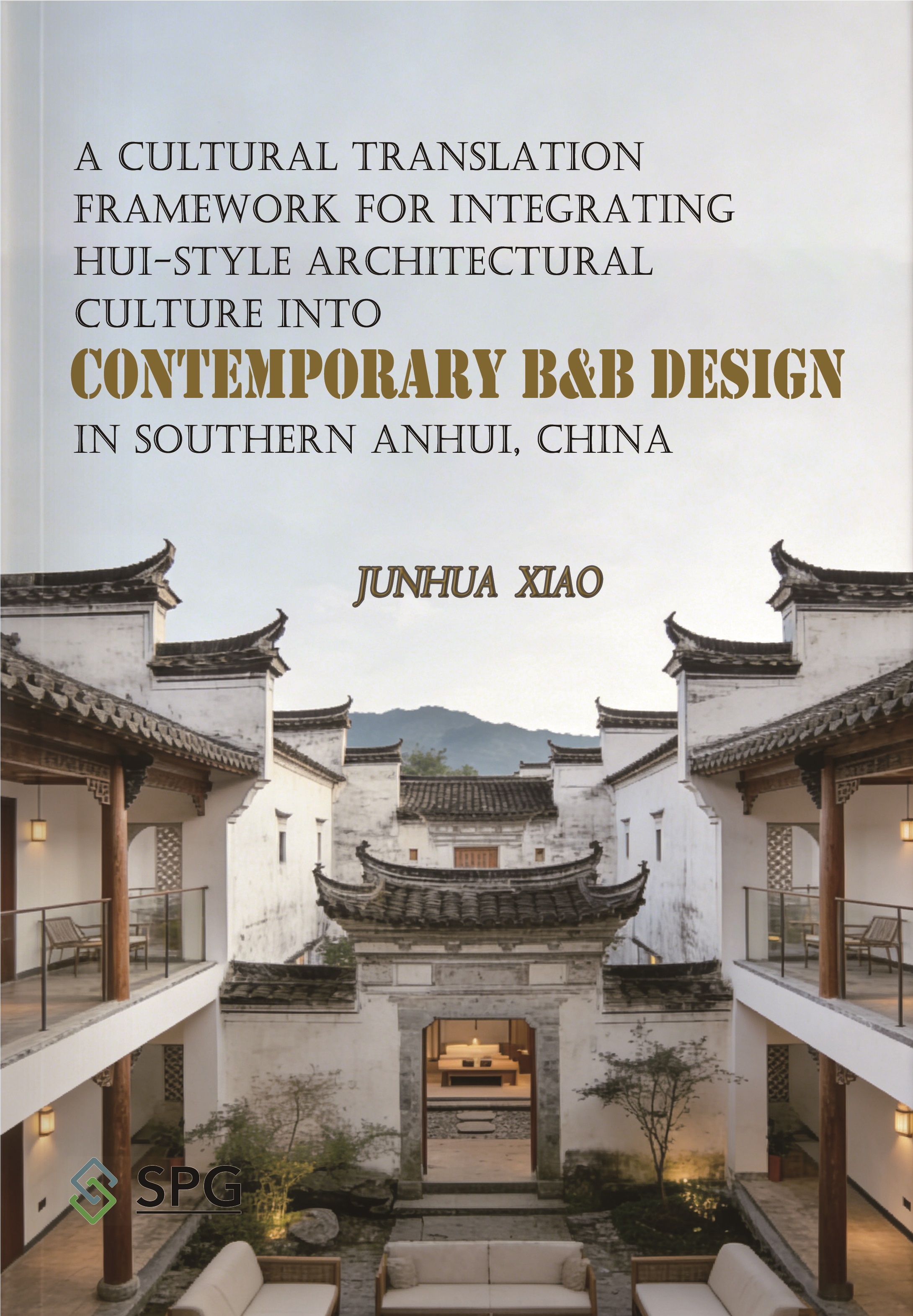 A Cultural Translation Framework For Integrating Hui-Style Architectural Culture Into Contemporary B&B Design In Southern Anhui, China | Scholar Publishing Group