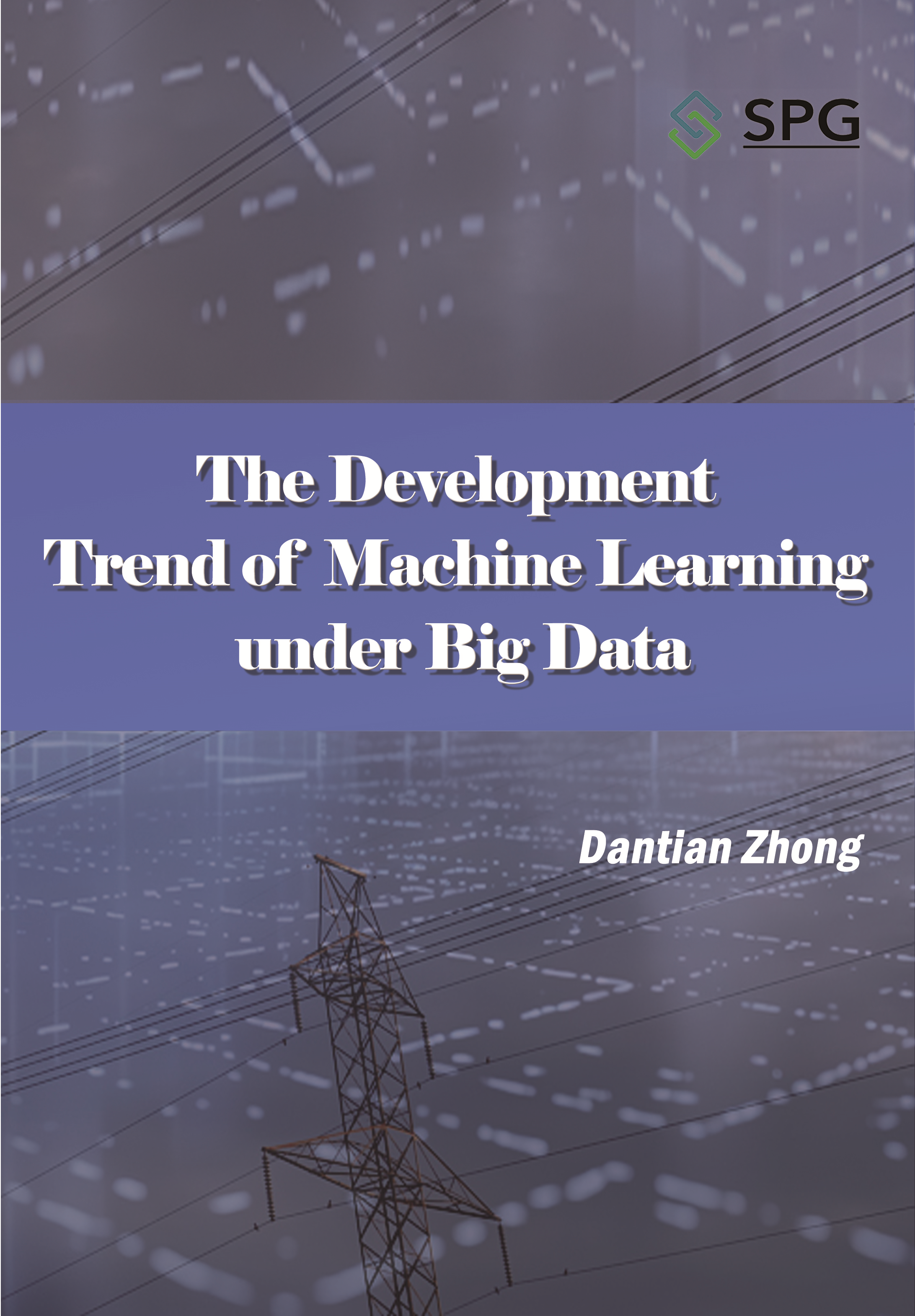 The Development Trend of Machine Learning Under Big Data | Scholar Publishing Group
